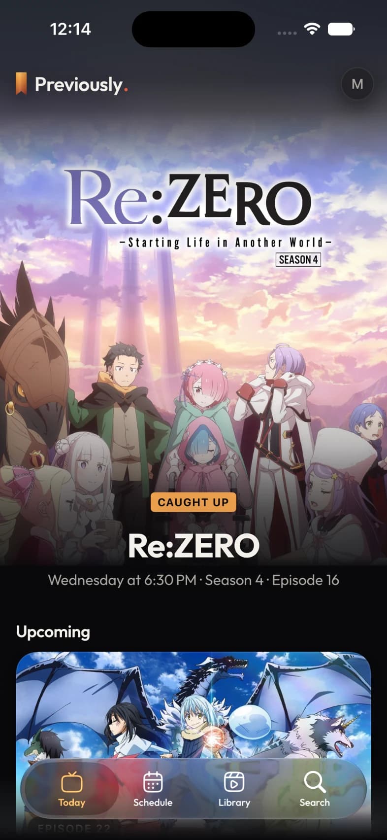 Previously’s Today tab: Re:ZERO, caught up, with the next episode’s day and time.